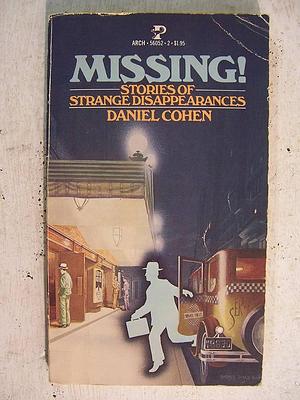 Missing!: Stories of Strange Disappearances by Daniel Cohen