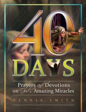 40 Days Prayers & Devotions by Dennis Smith