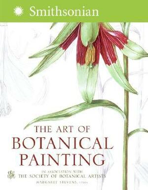 The Art of Botanical Painting by Margaret Stevens