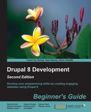 Drupal 8 Development Beginner's Guide by Krishna Kanth, Samuel Keen, Tassos Koutlas, Rakesh James, Malabya Tewari, Edward Crompton, Neeraj Kumar, Kurt Madel