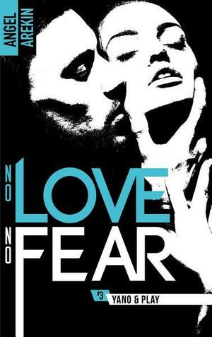 No love no fear - 3 - Yano & Play by Angel Arekin