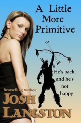 A Little More Primitive by Josh Langston