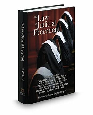 Law of Judicial Precedent by Jeffrey S. Sutton, Nathan L. Hecht, Carlos Bea, Brett M. Kavanaugh, Bryan A. Garner, Alex Kozinski, Sandra L. Lynch, William H. Pryor Jr., Neil Gorsuch, Rebecca White Berch, Diane P. Wood, Thomas M. Reavley, Harris L. Hartz