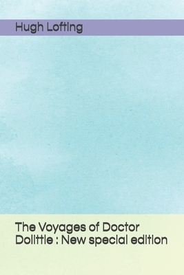 The Voyages of Doctor Dolittle: New special edition by Hugh Lofting