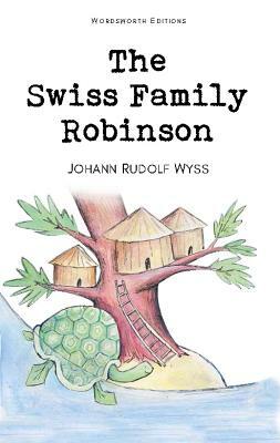 The Swiss Family Robinson by Johann Rudolf Wyss