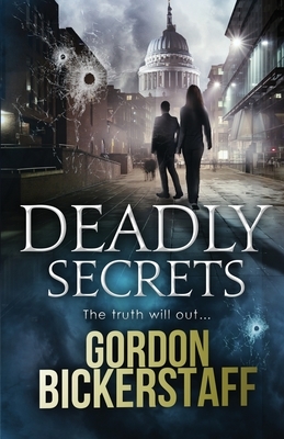 Deadly Secrets by Gordon Bickerstaff