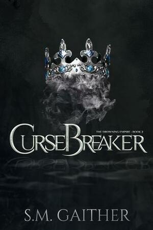 Cursebreaker by S.M. Gaither