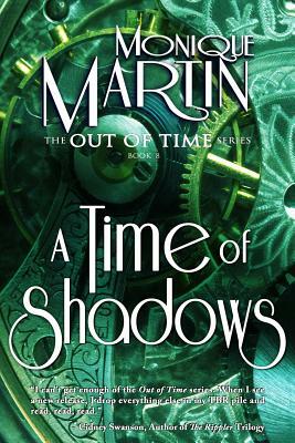 A Time of Shadows: Out of Time #8 by Monique Martin