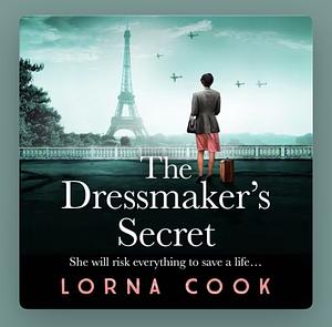 The Dressmaker's Secret by Lorna Cook