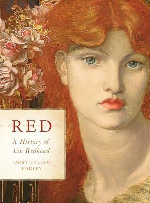 Red: A History of the Redhead by Jacky Colliss Harvey