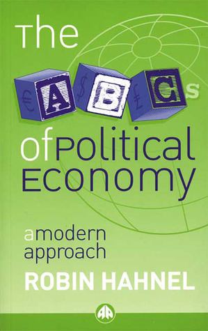 The ABCs of Political Economy: A Modern Approach by Robin Hahnel