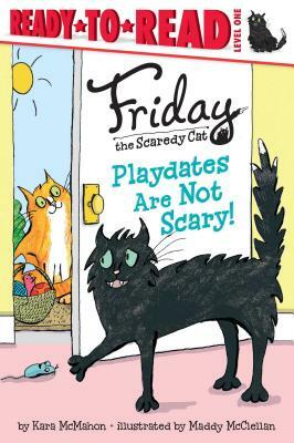 Playdates Are Not Scary! by Kara McMahon