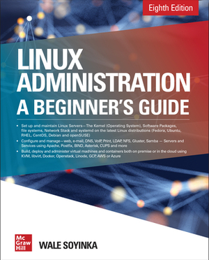 Linux Administration: A Beginner's Guide, Eighth Edition by Wale Soyinka