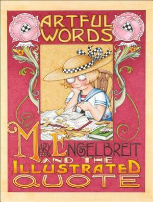 Artful Words: Mary Engelbreit and the Illustrated Quote by Mary Engelbreit