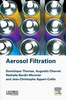 Aerosol Filtration by Nathalie Bardin-Monnier, Augustin Charvet, Dominique Thomas