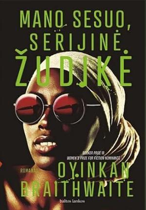mano sesuo, serijinė žudikė by Oyinkan Braithwaite