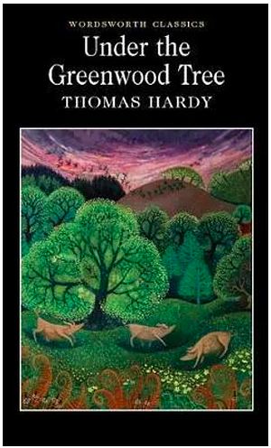 Under the Greenwood Tree by Thomas Hardy