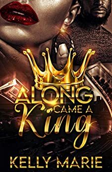 Along Came A King by Unique Spann, Kelly Marie