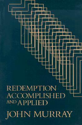 Redemption Accomplished and Applied by John Murray