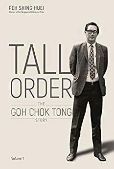 Tall Order: The Goh Chok Tong Story by Shing Huei Peh