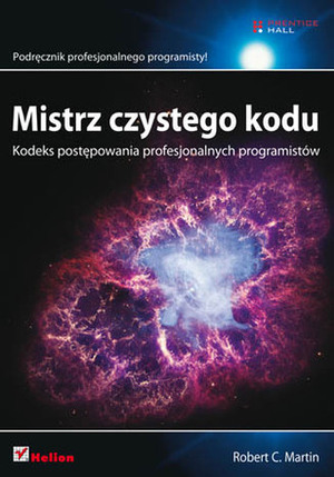 Mistrz czystego kodu. Kodeks postępowania profesjonalnych programistów by Wojciech Moch, Robert C. Martin