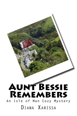 Aunt Bessie Remembers by Diana Xarissa