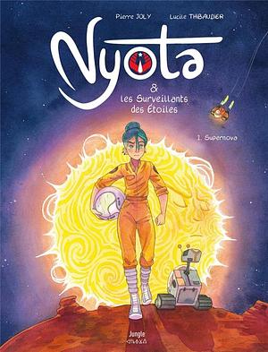 Nyota et les surveillants des étoiles tome 1 : Supernova by Lucile Thibaudier, Pierre Joly