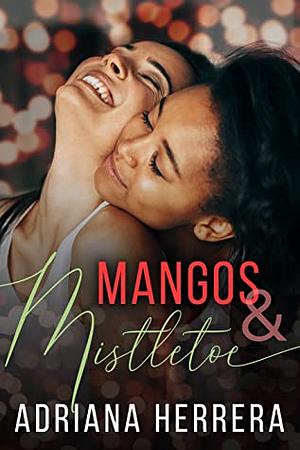 Mangos and Mistletoe by Adriana Herrera