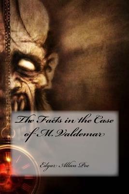 The Facts in the Case of M. Valdemar by Edgar Allan Poe