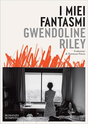 I miei fantasmi by Gwendoline Riley, Tommaso Pincio