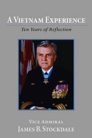 A Vietnam Experience: Ten Years of Reflection by James B. Stockdale