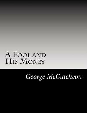 A Fool and His Money by George Barr McCutcheon