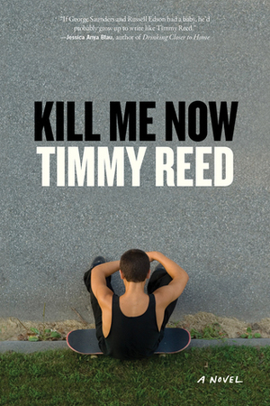 Kill Me Now by Timmy Reed