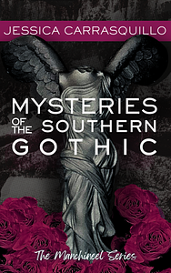 Mysteries of the Southern Gothic by Jessica Carrasquillo