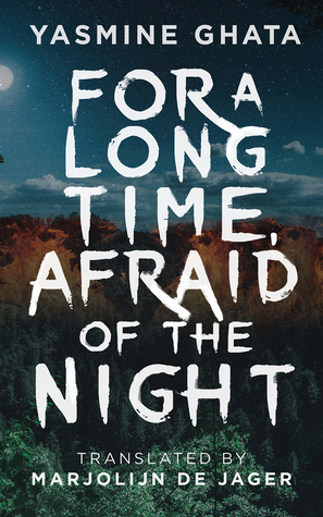 For A Long Time, Afraid Of The Night: A Novel by Yasmine Ghata