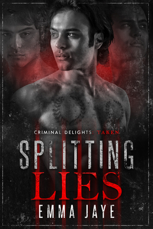 Splitting Lies - Criminal Delights: Taken by Emma Jaye