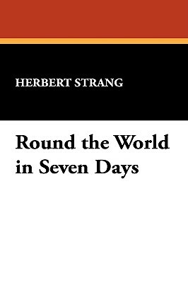 Round the World in Seven Days by Herbert Strang