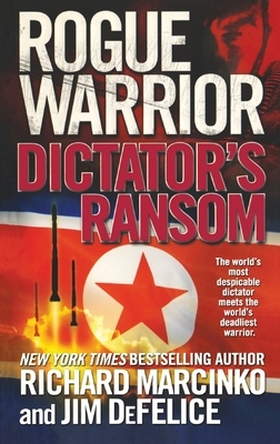 Rogue Warrior: Dictator's Ransom by Richard Marcinko, Jim DeFelice