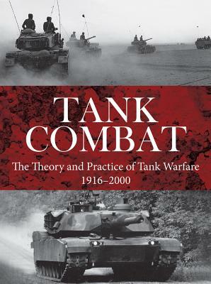Tank Combat: The Theory and Practice of Tank Warfare 1916-2000 by Chris Mann, Christer Jorgensen