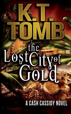 The Lost City of Gold by K.T. Tomb