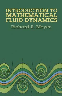 Introduction to Mathematical Fluid Dynamics by Physics, Richard E. Meyer