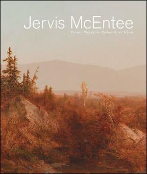 Jervis McEntee: Painter-Poet of the Hudson River School by Kerry Dean Carso, Lee A. Vedder, David P. Schuyler