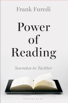 The Rise and the Fall of the Reader: From Socrates to Twitter by Frank Furedi