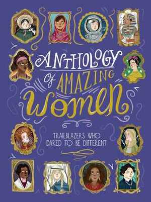 Anthology of Amazing Women: Trailblazers Who Dared to Be Different by Sandra Lawrence