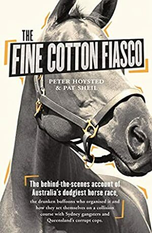 The Fine Cotton Fiasco by Pat Sheil, Peter Hoysted