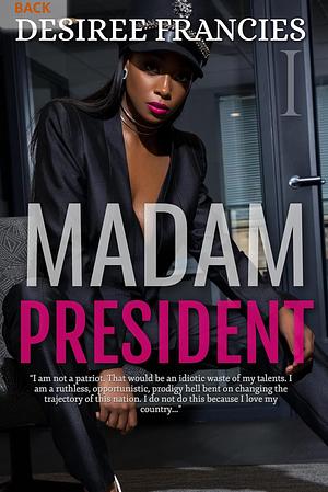 Madam President  by Desiree Francies