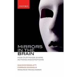 Mirrors in the Brain: How Our Minds Share Actions and Emotions by Giacomo Rizzolatti