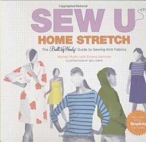 Sew U Home Stretch: The Built by Wendy Guide to Sewing Knit Fabrics by Eviana Hartman, Wendy Mullin