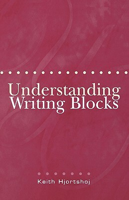Understanding Writing Blocks by Keith Hjortshoj