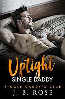 Uptight Single Daddy by J.B. Rose